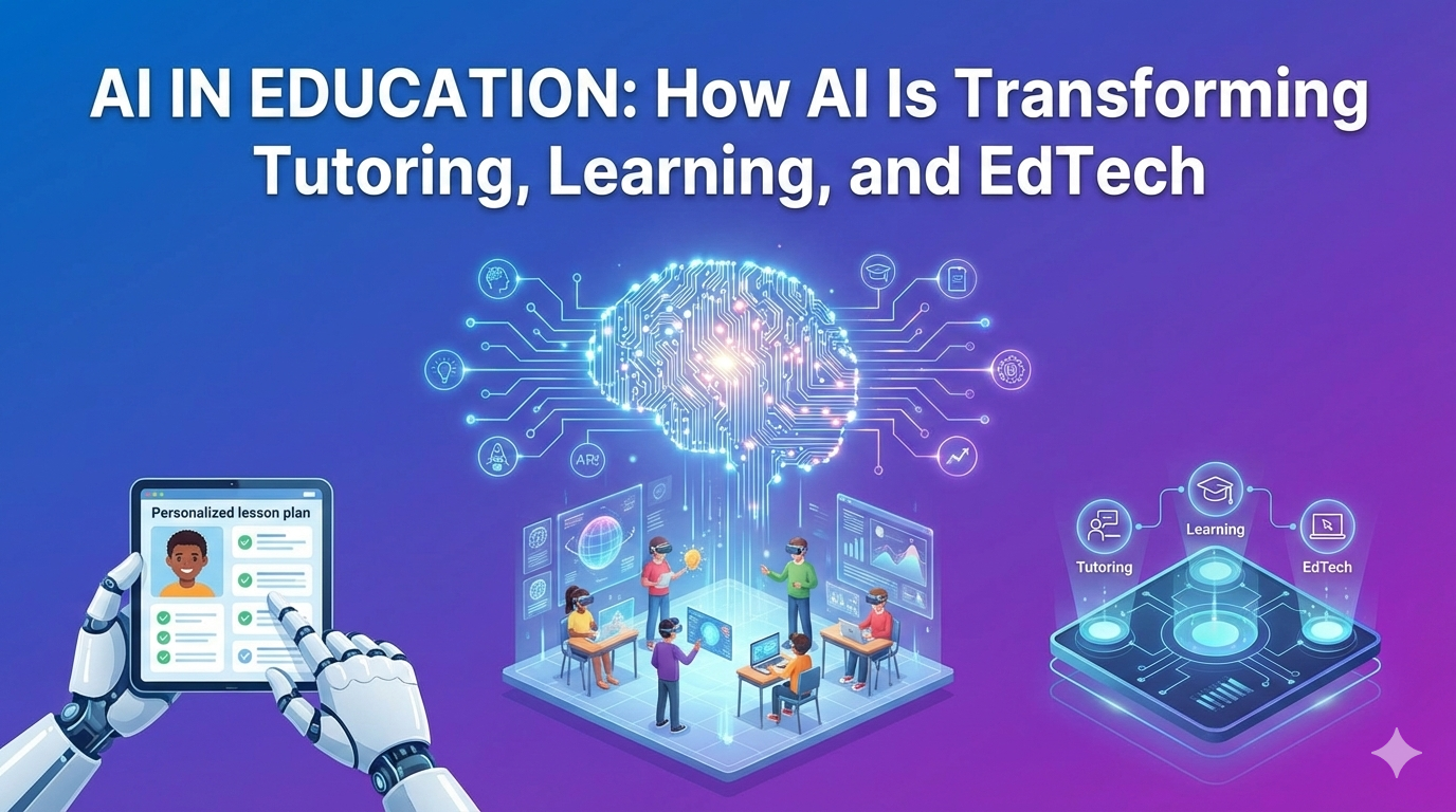 AI in Education How AI Is Transforming Tutoring, Learning, and EdTech in 2026