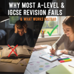 Why Most A-Level & IGCSE Revision Fails (And What Works Instead)